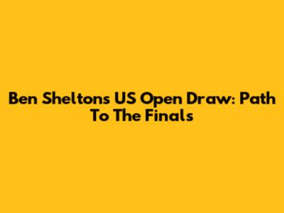 Ben Shelton's US Open Draw: Path To The Finals