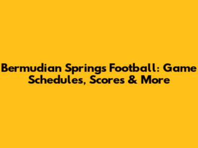 Bermudian Springs Football: Game Schedules, Scores & More