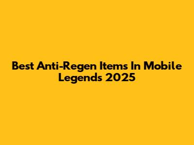 Best Anti-Regen Items In Mobile Legends 2025
