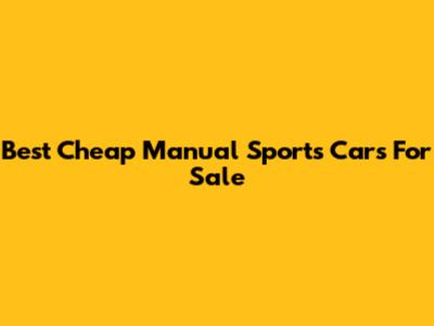 Best Cheap Manual Sports Cars For Sale