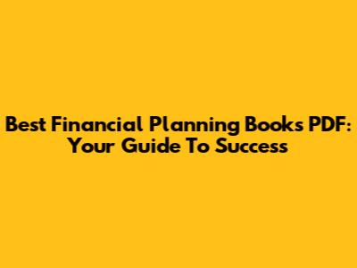 Best Financial Planning Books PDF: Your Guide To Success