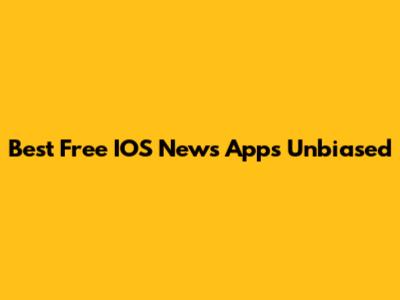 Best Free IOS News Apps Unbiased