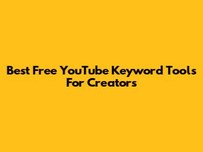 Best Free YouTube Keyword Tools For Creators