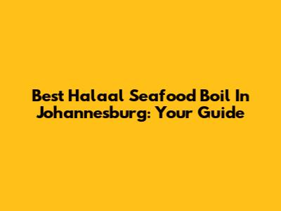 Best Halaal Seafood Boil In Johannesburg: Your Guide