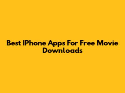 Best IPhone Apps For Free Movie Downloads