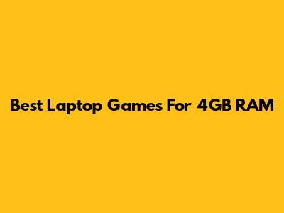 Best Laptop Games For 4GB RAM