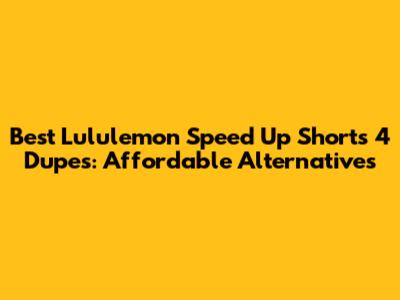 Best Lululemon Speed Up Shorts 4 Dupes: Affordable Alternatives