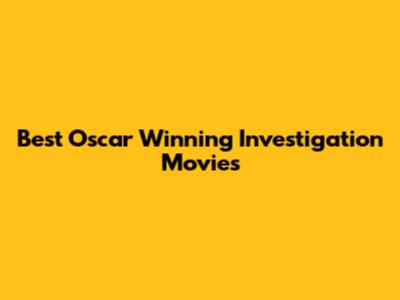 Best Oscar Winning Investigation Movies