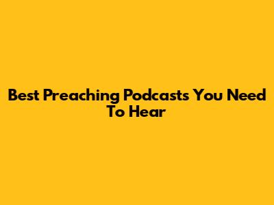 Best Preaching Podcasts You Need To Hear