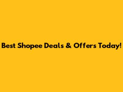 Best Shopee Deals & Offers Today!