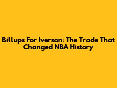 Billups For Iverson: The Trade That Changed NBA History