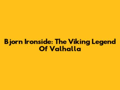 Bjorn Ironside: The Viking Legend Of Valhalla
