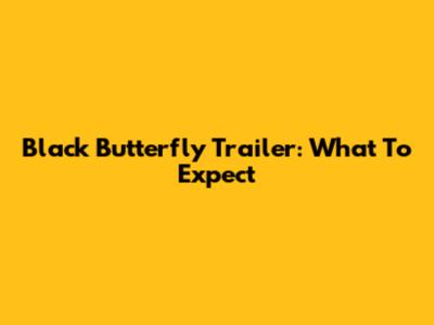 Black Butterfly Trailer: What To Expect