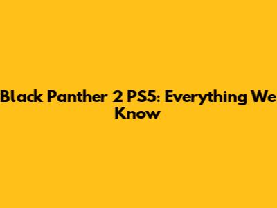 Black Panther 2 PS5: Everything We Know