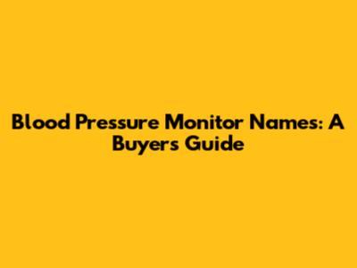 Blood Pressure Monitor Names: A Buyer's Guide