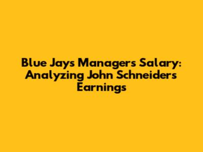 Blue Jays Manager's Salary: Analyzing John Schneider's Earnings