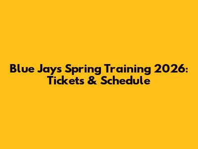 Blue Jays Spring Training 2026: Tickets & Schedule