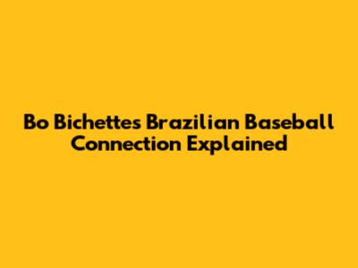 Bo Bichette's Brazilian Baseball Connection Explained