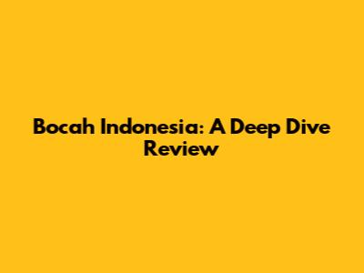 Bocah Indonesia: A Deep Dive Review