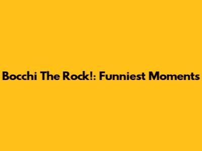 Bocchi The Rock!: Funniest Moments