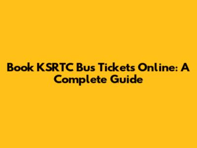 Book KSRTC Bus Tickets Online: A Complete Guide
