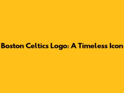Boston Celtics Logo: A Timeless Icon