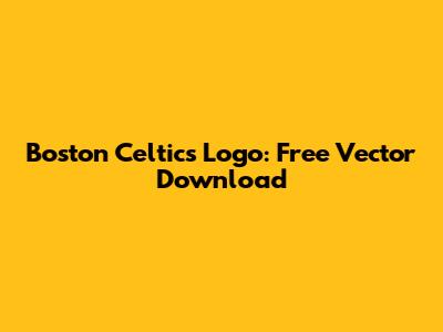 Boston Celtics Logo: Free Vector Download