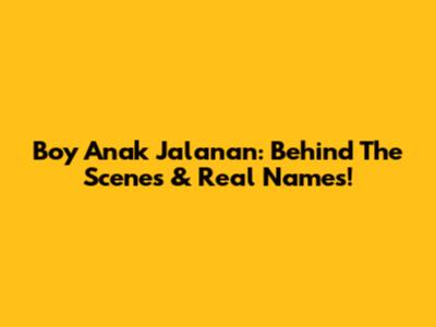 Boy Anak Jalanan: Behind The Scenes & Real Names!