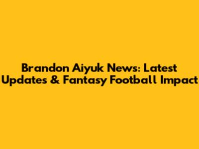 Brandon Aiyuk News: Latest Updates & Fantasy Football Impact