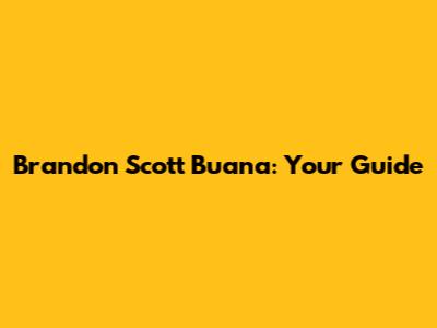 Brandon Scott Buana: Your Guide