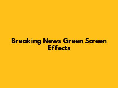 Breaking News Green Screen Effects