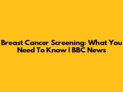 Breast Cancer Screening: What You Need To Know | BBC News