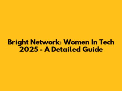 Bright Network: Women In Tech 2025 - A Detailed Guide