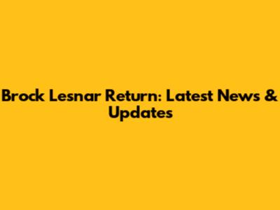 Brock Lesnar Return: Latest News & Updates