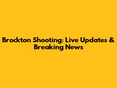 Brockton Shooting: Live Updates & Breaking News
