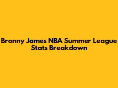 Bronny James' NBA Summer League Stats Breakdown