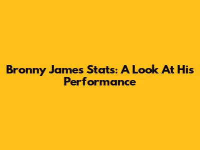 Bronny James' Stats: A Look At His Performance
