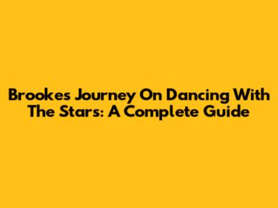 Brooke's Journey On Dancing With The Stars: A Complete Guide