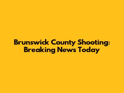 Brunswick County Shooting: Breaking News Today
