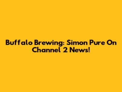 Buffalo Brewing: Simon Pure On Channel 2 News!