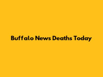 Buffalo News Deaths Today