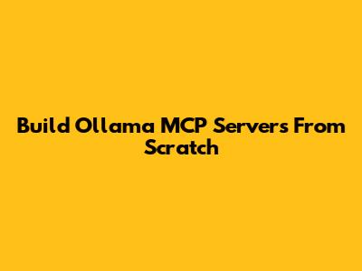 Build Ollama MCP Servers From Scratch