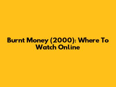 Burnt Money (2000): Where To Watch Online