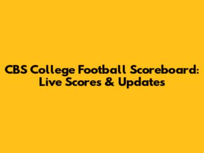 CBS College Football Scoreboard: Live Scores & Updates