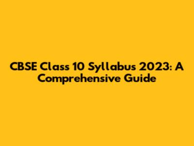 CBSE Class 10 Syllabus 2023: A Comprehensive Guide