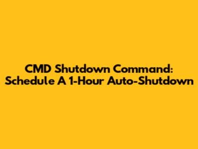 CMD Shutdown Command: Schedule A 1-Hour Auto-Shutdown