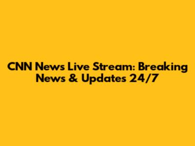 CNN News Live Stream: Breaking News & Updates 24/7