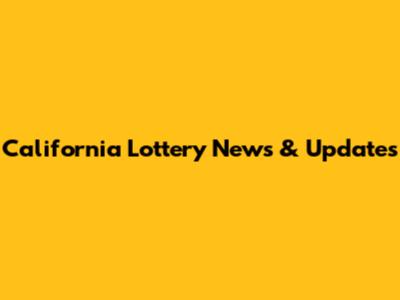 California Lottery News & Updates