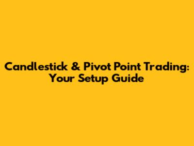 Candlestick & Pivot Point Trading: Your Setup Guide
