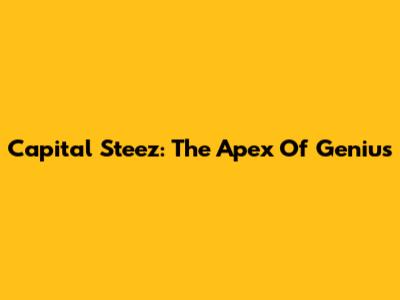 Capital Steez: The Apex Of Genius